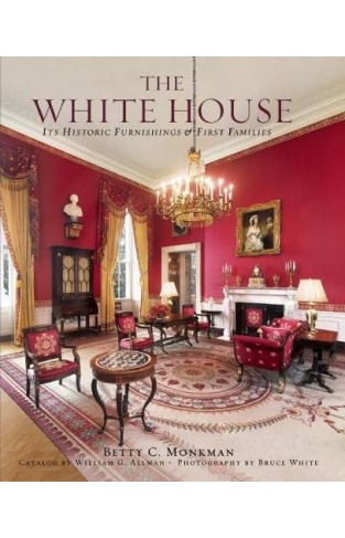 The White House - Its Historic Furnishings and First Families
